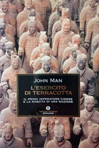 L’esercito di terracotta Il primo imperatore cinese e la nascita di una nazione