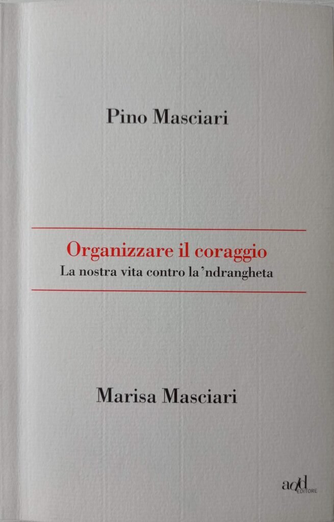 Organizzare il coraggio.  La nostra vita contro la ‘ndrangheta
