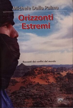 Orizzonti estremi. Racconti dai confini del mondo