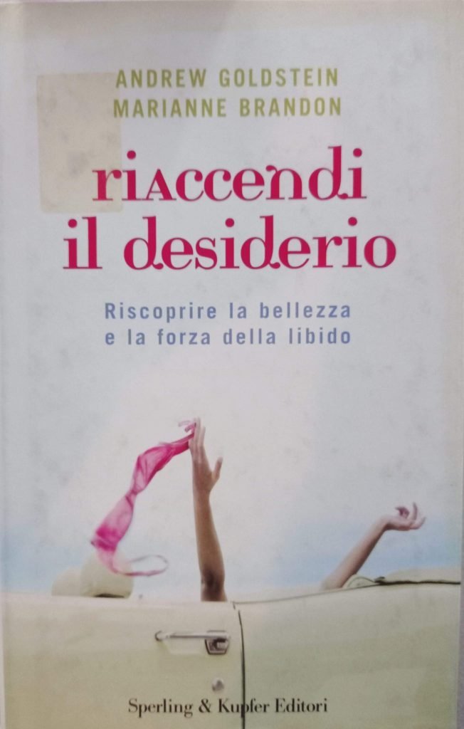 Riaccendi il desiderio. Riscoprire la bellezza e la forza della libido