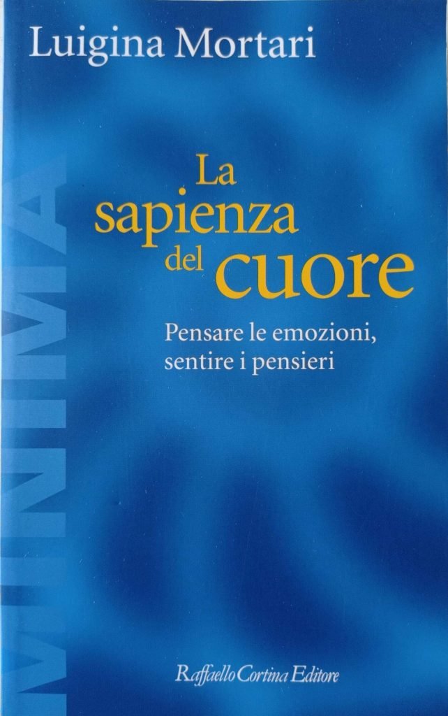 La sapienza del cuore. Pensare le emozioni, sentire i pensieri
