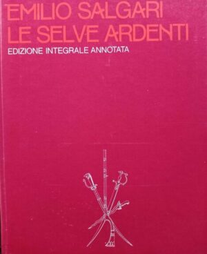 Le selve ardenti. Edizione integrale annotata