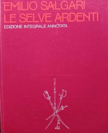Le selve ardenti. Edizione integrale annotata