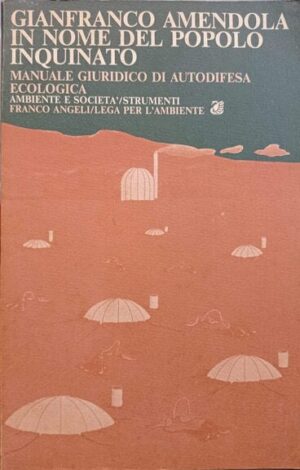 In nome del popolo inquinato. Manuale giuridico di autodifesa ecologica