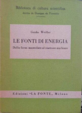 Le fonti di energia. Dalla forza muscolare al reattore nucleare
