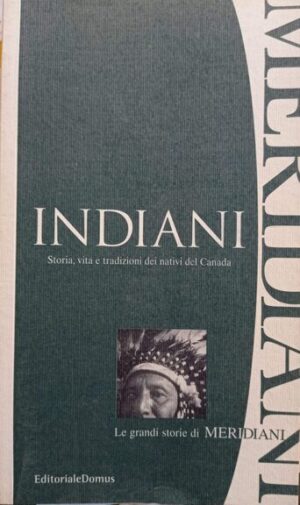 Indiani. Storia, vita e tradizioni dei nativi del Canada