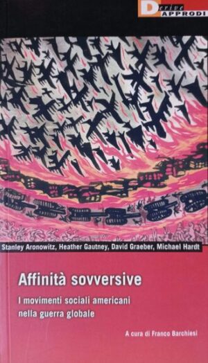 Affinità sovversive. I movimenti sociali americani nella guerra globale