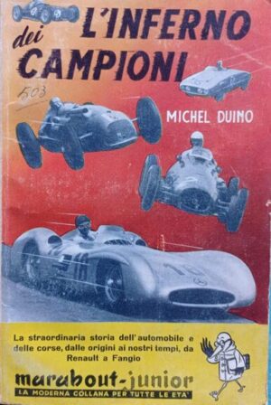 L’inferno dei campioni. La straordinaria storia dell'automobile e delle corse, dalle origini ai nostri tempi da Renault a Fangio