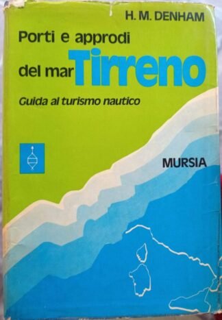 Porti e approdi del mar Tirreno. Guida al turismo nautico
