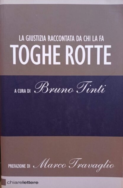 Toghe rotte. La giustizia raccontata da chi la fa