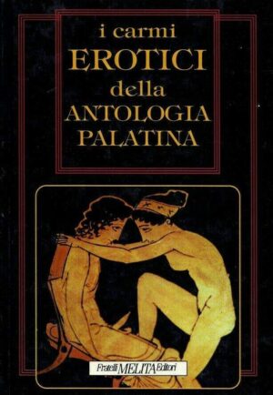 I carmi erotici della antologia palatina