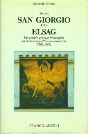 Dalla San Giorgio alla Elsag. Da grande gruppo industriale ad industria elettronica avanzata (1905-1969)