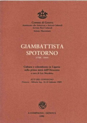 Giambattista Spotorno (1788-1844) Cultura e colombismo in Liguria nella prima metà dell'Ottocento