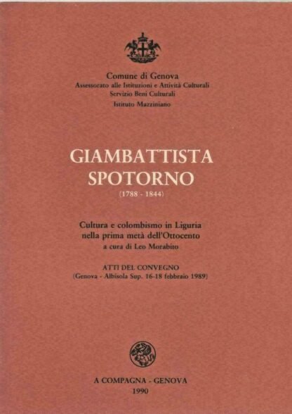 Giambattista Spotorno (1788-1844) Cultura e colombismo in Liguria nella prima metà dell'Ottocento