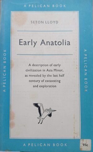 Early Anatolia. The archaeology of Asia Minor before the greeks