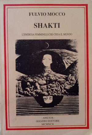 Shakti. L’energia femminile che crea il mondo