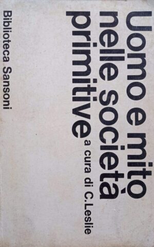 Uomo e mito nelle società primitive. Saggi di antropologia religiosa