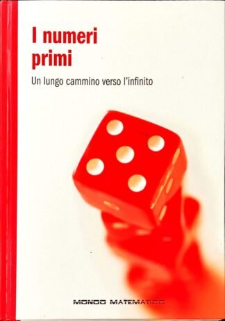 I numeri primi. Un lungo cammino verso l'infinito