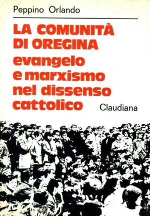 La comunità di Oregina. Evangelo e marxismo nel dissenso cattolico
