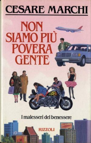 Non siamo più povera gente. I malesseri del benessere
