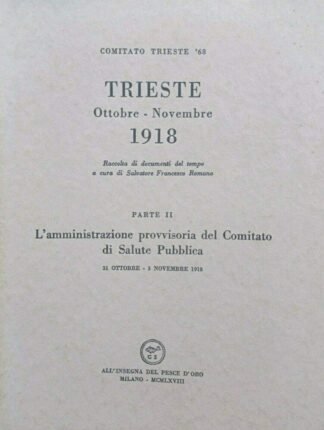 Trieste Ottobre - Novembre 1918 pt II L'amministrazione provvisoria del comitato di salute pubblica