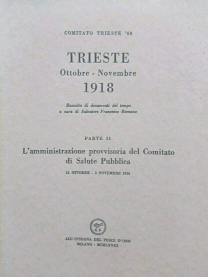 Trieste Ottobre - Novembre 1918 pt II L'amministrazione provvisoria del comitato di salute pubblica