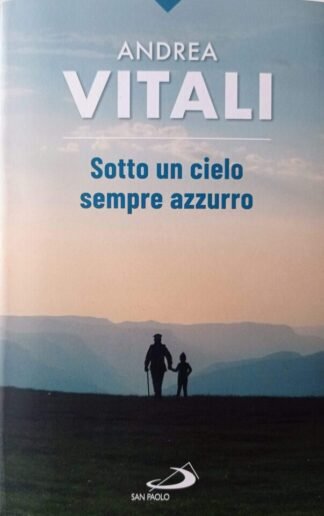 Sotto un cielo sempre azzurro. Con il racconto Sui matti non piove mai