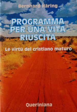 Programma per una vita riuscita. Le virtù del cristiano maturo