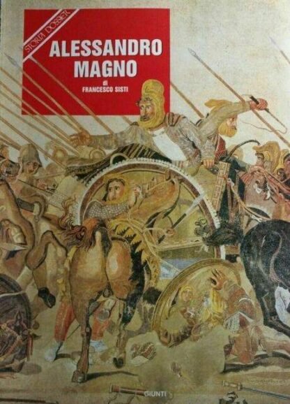 Alessandro Magno. Giunti Storia Dossier N. 21 settembre 1988
