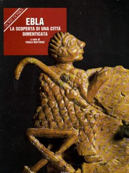 Ebla La scoperta di una città dimenticata. Giunti Storia Dossier N. 23 novembre 1988