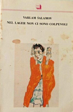 Nel lager non ci sono colpevoli. Gli ultimi racconti della Kolyma