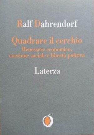 Quadrare il cerchio. Benessere economico, coesione sociale e libertà politica