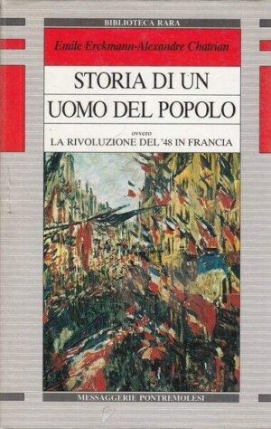 Storia di un uomo del popolo ovvero La Rivoluzione del '48 in Francia
