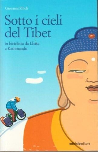 Sotto i cieli del Tibet. In bicicletta da Lhasa a Kathmandu