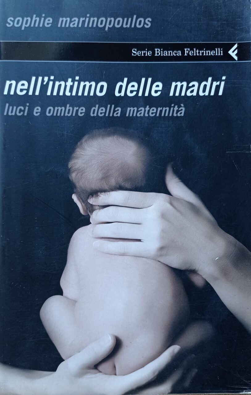 Nell’intimo delle madri. Luci e ombre della maternità Nell’intimo delle madri. Luci e ombre della maternità