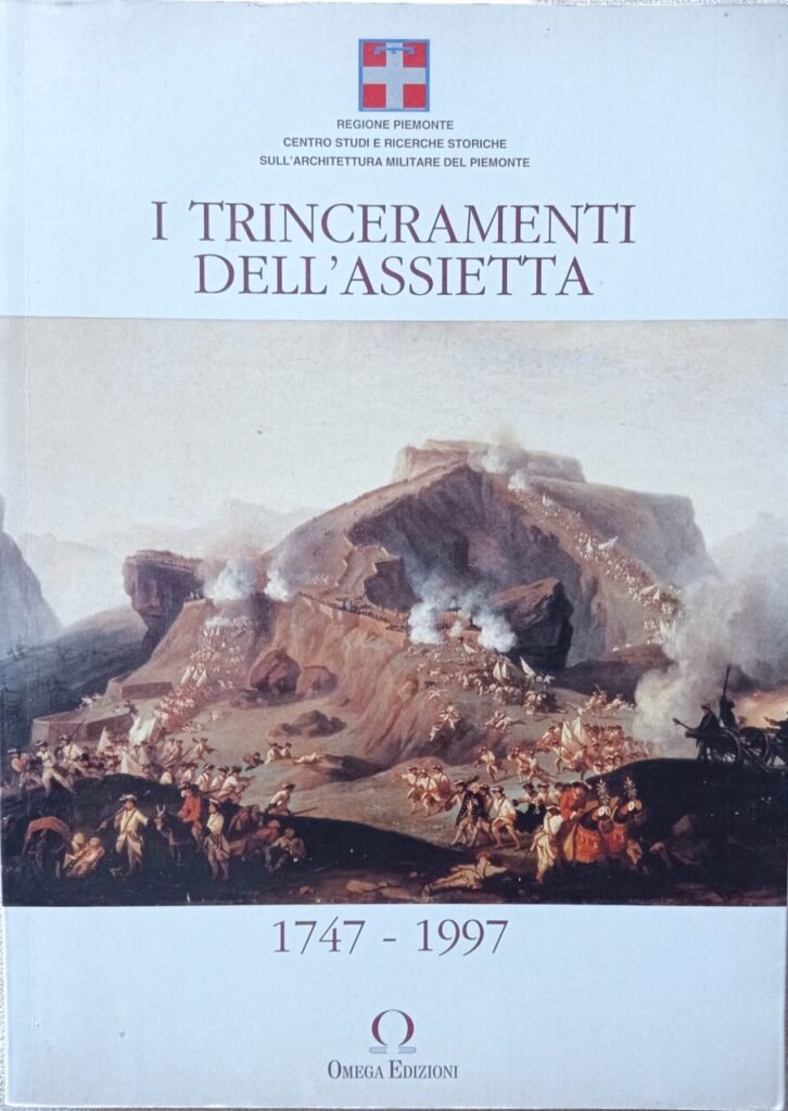 I trinceramenti dell’Assietta 1747 – 1997 A duecentocinquant’anni dalla battaglia