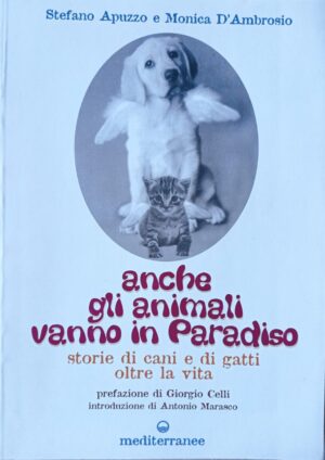 Anche gli animali vanno in Paradiso. Storie di cani e di gatti oltre la vita
