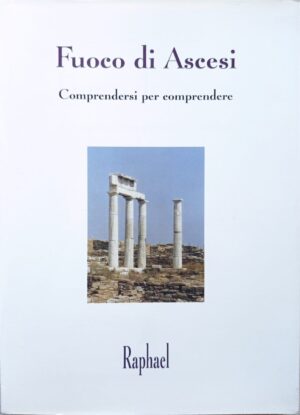 Fuoco di ascesi. Comprendersi per comprendere