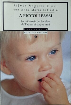 A piccoli passi. La psicologia dei bambini dall’attesa ai cinque anni