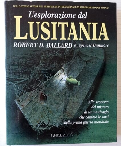 L’esplorazione del Lusitania. Alla scoperta del mistero di un naufragio che cambiò le sorti della prima guerra mondiale