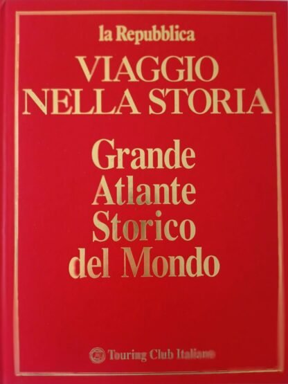 Grande Atlante Storico del Mondo. Viaggio nella storia