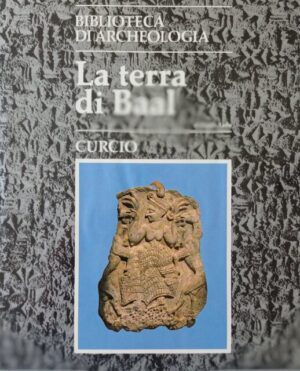 La terra di Baal (Ugarit e la sua civiltà)