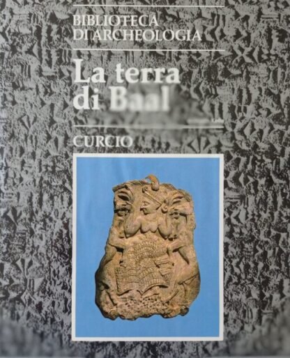 La terra di Baal (Ugarit e la sua civiltà)