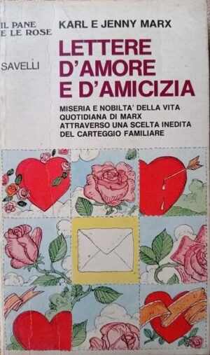 Lettere d’amore e d’amicizia. Miseria e nobiltà della vita quotidiana di Marx attraverso una scelta inedita del carteggio familiare