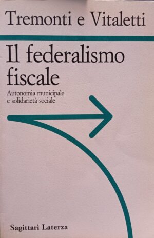 Il federalismo fiscale. Autonomia municipale e solidarietà sociale