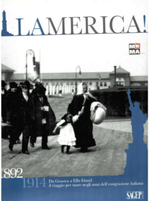 Lamerica! 1892 – 1914 Da Genova a Ellis Island il viaggio per mare negli anni dell'emigrazione italiana