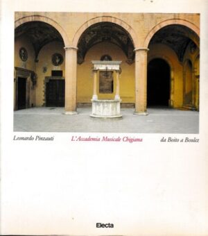 L'accademia musicale chigiana da Boito a Boulez