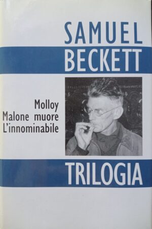 Trilogia. Molloy – Malone muore – L'Innominabile