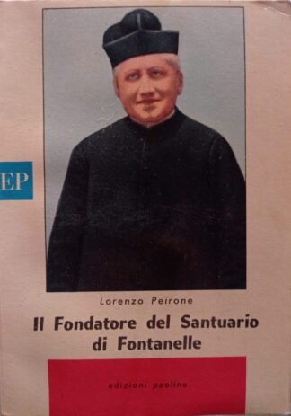 Il fondatore del Santuario di Fontanelle (Don Agostino Pellegrino)