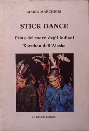 Stick Dance. Festa dei morti degli indiani Koyukon dell'Alaska